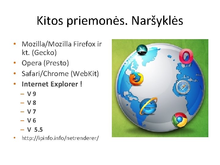 Kitos priemonės. Naršyklės • Mozilla/Mozilla Firefox ir kt. (Gecko) • Opera (Presto) • Safari/Chrome