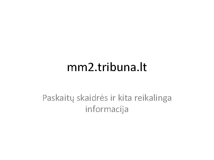 mm 2. tribuna. lt Paskaitų skaidrės ir kita reikalinga informacija 