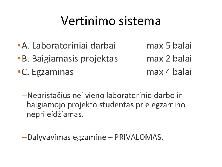 Vertinimo sistema • A. Laboratoriniai darbai • B. Baigiamasis projektas • C. Egzaminas max