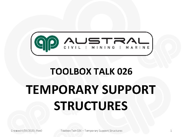 TOOLBOX TALK 026 TEMPORARY SUPPORT STRUCTURES Created 4/09/2020; Rev 0 Toolbox Talk 026 –