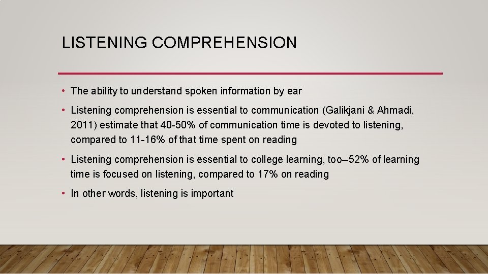 LISTENING COMPREHENSION • The ability to understand spoken information by ear • Listening comprehension