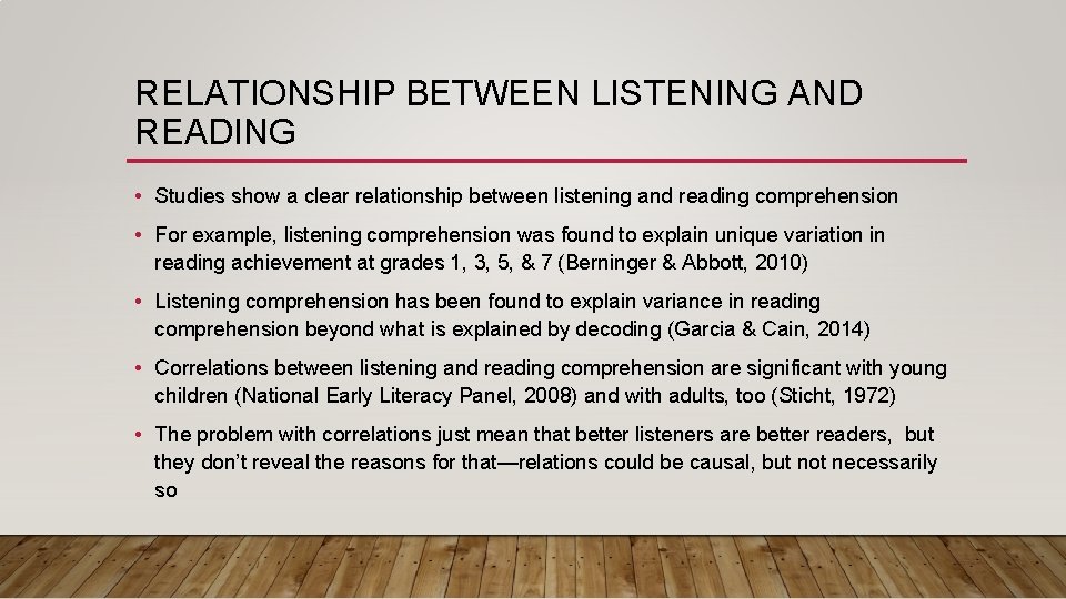 RELATIONSHIP BETWEEN LISTENING AND READING • Studies show a clear relationship between listening and