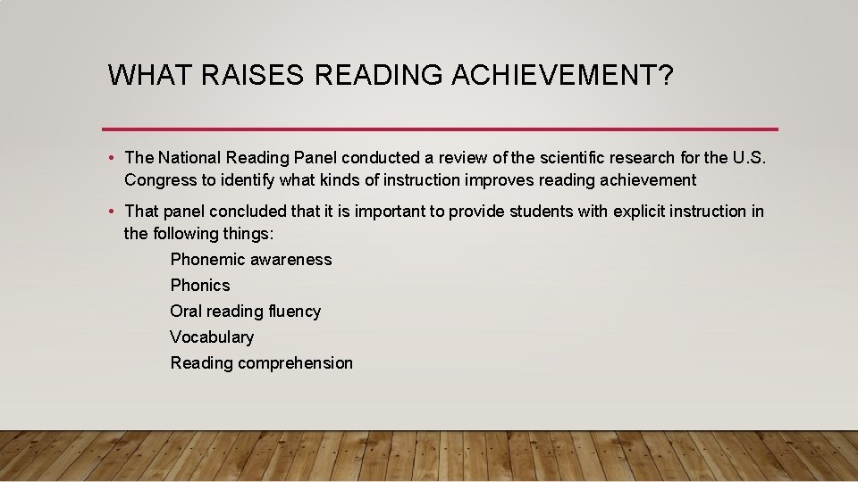 WHAT RAISES READING ACHIEVEMENT? • The National Reading Panel conducted a review of the