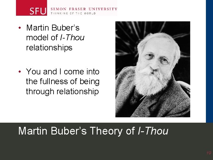 • Martin Buber’s model of I-Thou relationships • You and I come into • Martin Buber’s model of I-Thou relationships • You and I come into