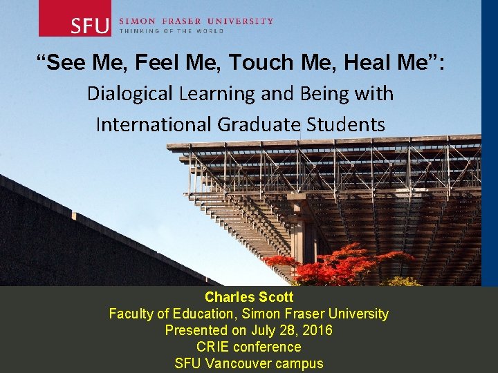 “See Me, Feel Me, Touch Me, Heal Me”: Dialogical Learning and Being with International “See Me, Feel Me, Touch Me, Heal Me”: Dialogical Learning and Being with International