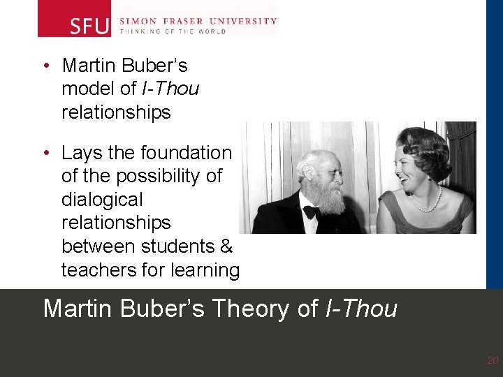 • Martin Buber’s model of I-Thou relationships • Lays the foundation of the • Martin Buber’s model of I-Thou relationships • Lays the foundation of the