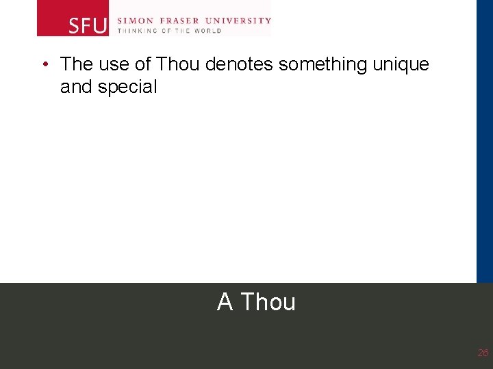 • The use of Thou denotes something unique and special A Thou 26 • The use of Thou denotes something unique and special A Thou 26