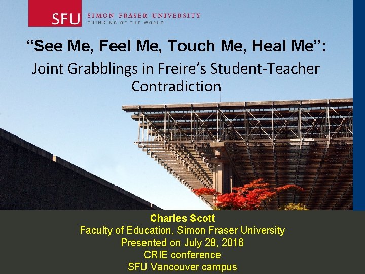 “See Me, Feel Me, Touch Me, Heal Me”: Joint Grabblings in Freire’s Student-Teacher Contradiction “See Me, Feel Me, Touch Me, Heal Me”: Joint Grabblings in Freire’s Student-Teacher Contradiction