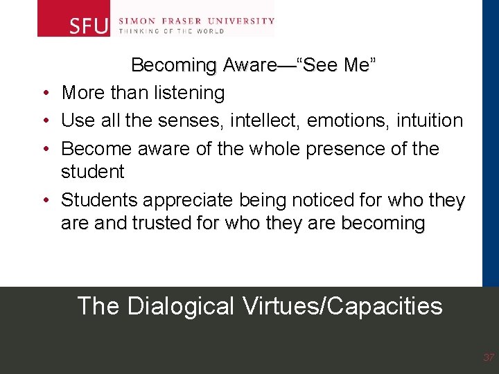 • • Becoming Aware—“See Me” More than listening Use all the senses, intellect, • • Becoming Aware—“See Me” More than listening Use all the senses, intellect,