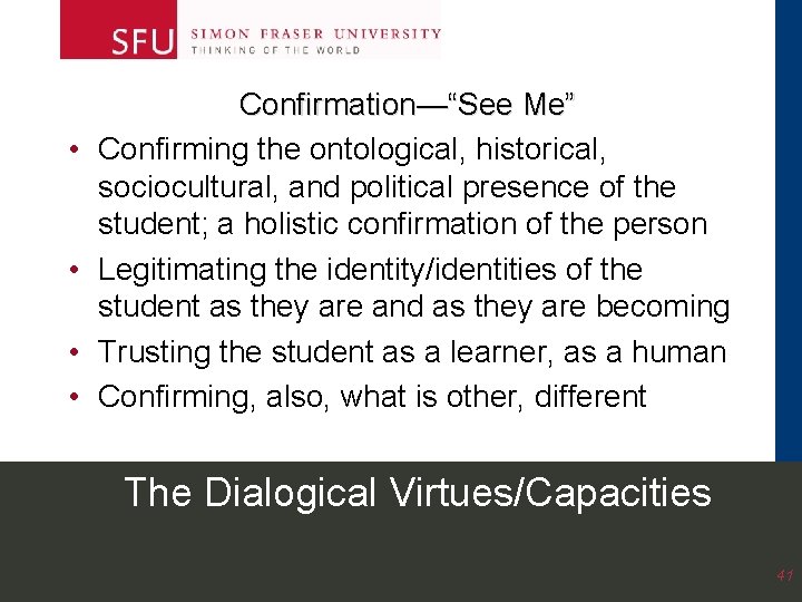 • • Confirmation—“See Me” Confirming the ontological, historical, sociocultural, and political presence of • • Confirmation—“See Me” Confirming the ontological, historical, sociocultural, and political presence of