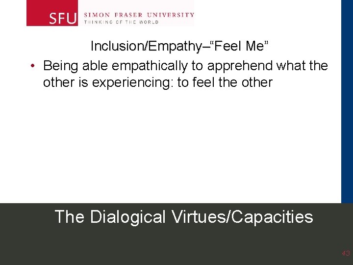 Inclusion/Empathy–“Feel Me” • Being able empathically to apprehend what the other is experiencing: to Inclusion/Empathy–“Feel Me” • Being able empathically to apprehend what the other is experiencing: to