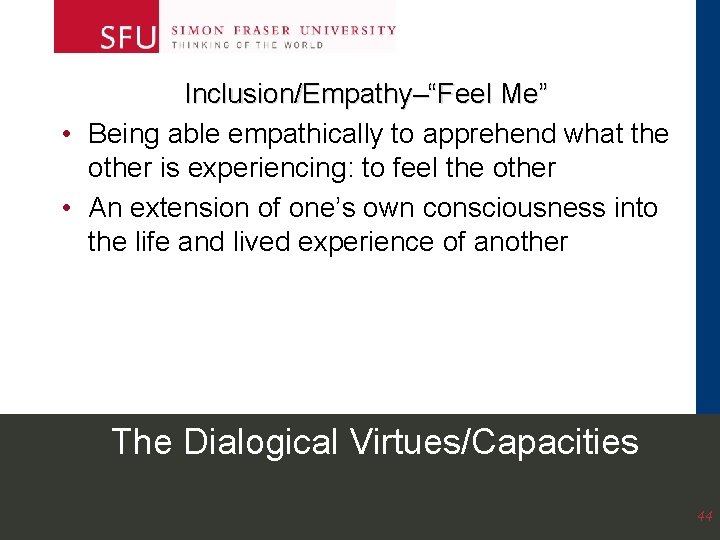 Inclusion/Empathy–“Feel Me” • Being able empathically to apprehend what the other is experiencing: to Inclusion/Empathy–“Feel Me” • Being able empathically to apprehend what the other is experiencing: to