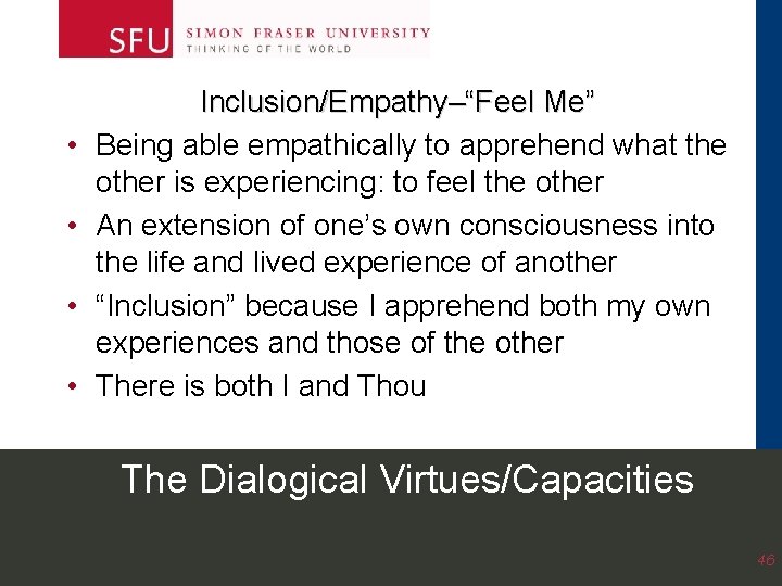 • • Inclusion/Empathy–“Feel Me” Being able empathically to apprehend what the other is • • Inclusion/Empathy–“Feel Me” Being able empathically to apprehend what the other is
