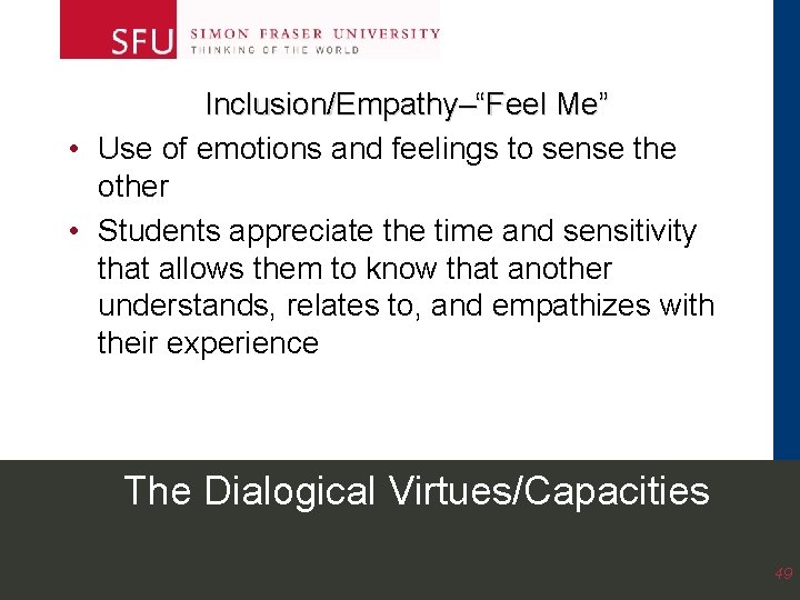 Inclusion/Empathy–“Feel Me” • Use of emotions and feelings to sense the other • Students Inclusion/Empathy–“Feel Me” • Use of emotions and feelings to sense the other • Students