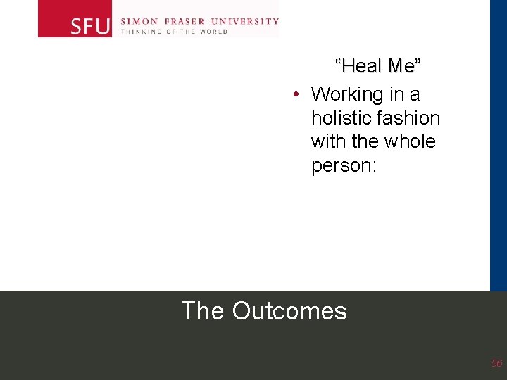 “Heal Me” • Working in a holistic fashion with the whole person: The Outcomes “Heal Me” • Working in a holistic fashion with the whole person: The Outcomes