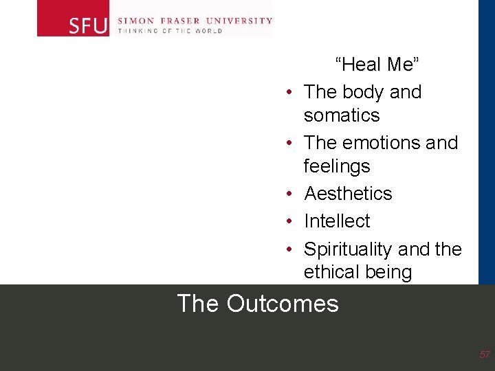 • • • “Heal Me” The body and somatics The emotions and feelings • • • “Heal Me” The body and somatics The emotions and feelings