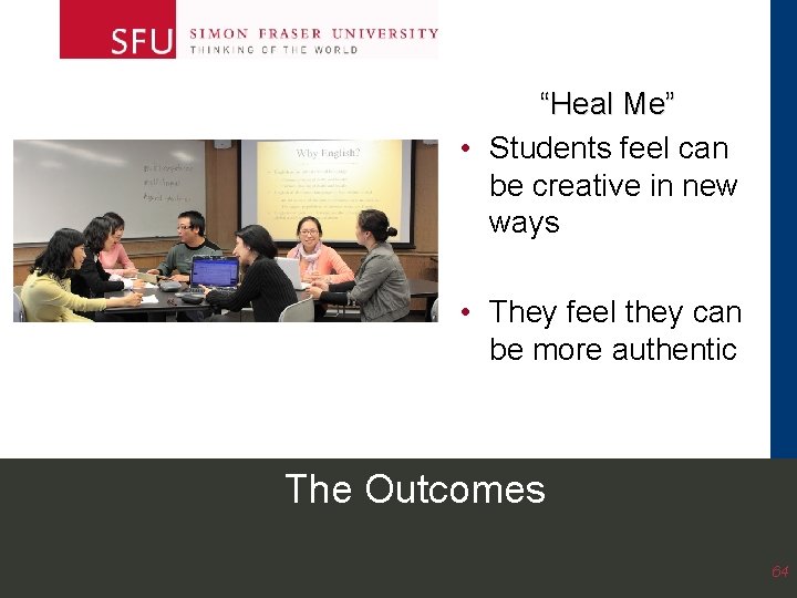 “Heal Me” • Students feel can be creative in new ways • They feel “Heal Me” • Students feel can be creative in new ways • They feel