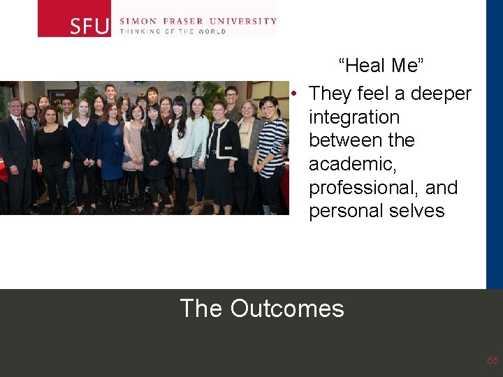 “Heal Me” • They feel a deeper integration between the academic, professional, and personal “Heal Me” • They feel a deeper integration between the academic, professional, and personal