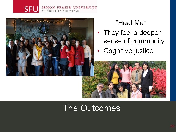 “Heal Me” • They feel a deeper sense of community • Cognitive justice The “Heal Me” • They feel a deeper sense of community • Cognitive justice The