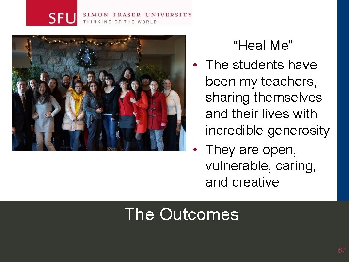 “Heal Me” • The students have been my teachers, sharing themselves and their lives “Heal Me” • The students have been my teachers, sharing themselves and their lives