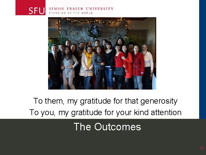 To them, my gratitude for that generosity To you, my gratitude for your kind To them, my gratitude for that generosity To you, my gratitude for your kind