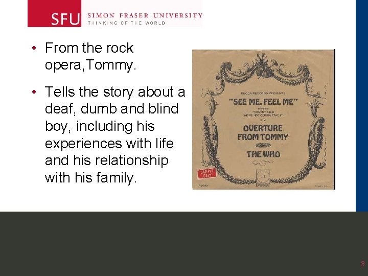 • From the rock opera, Tommy. • Tells the story about a deaf, • From the rock opera, Tommy. • Tells the story about a deaf,