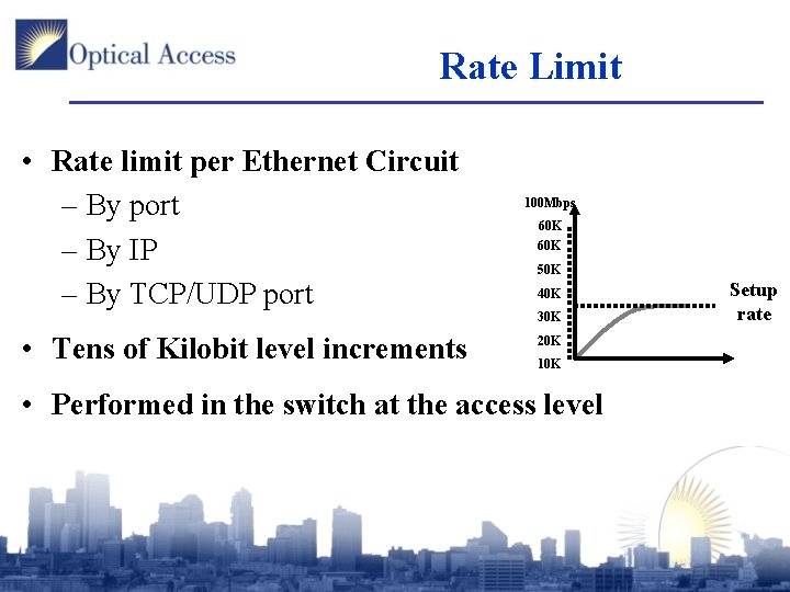 Rate Limit • Rate limit per Ethernet Circuit – By port – By IP