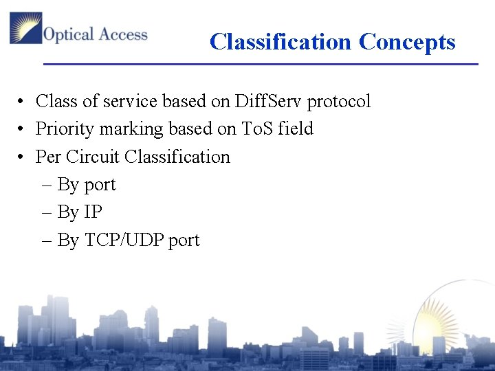 Classification Concepts • Class of service based on Diff. Serv protocol • Priority marking