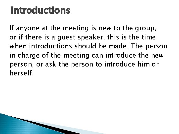 Introductions If anyone at the meeting is new to the group, or if there