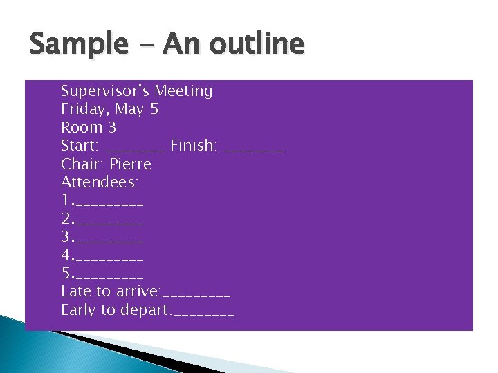 Sample - An outline Supervisor's Meeting Friday, May 5 Room 3 Start: ____ Finish: