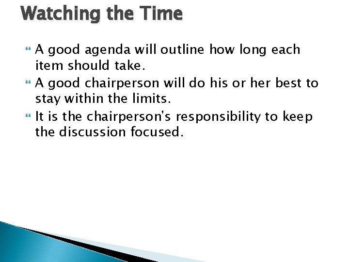 Watching the Time A good agenda will outline how long each item should take.