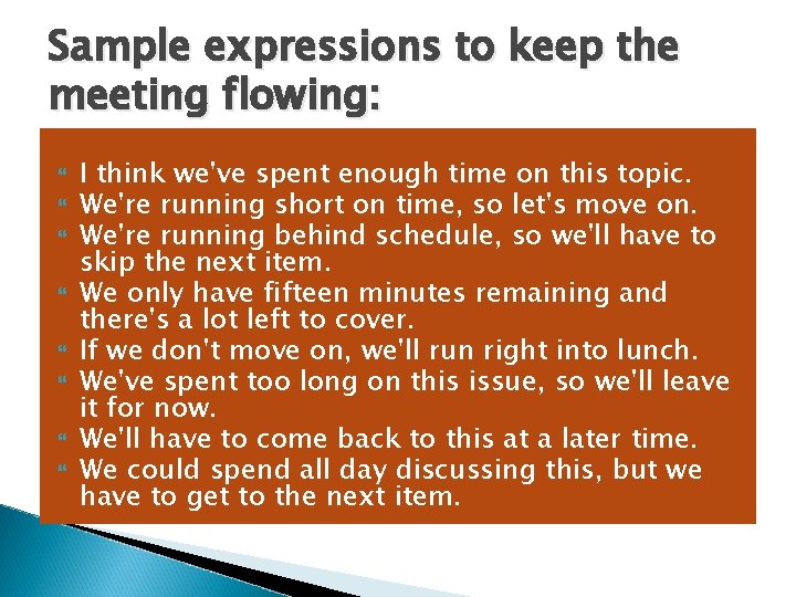 Sample expressions to keep the meeting flowing: I think we've spent enough time on