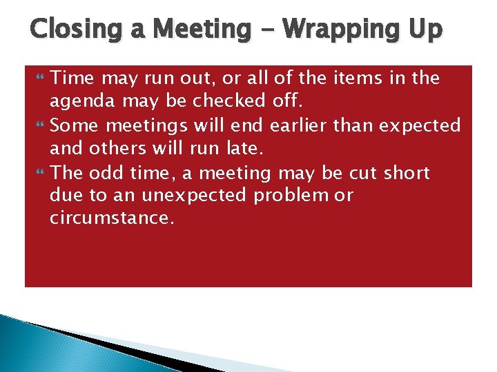 Closing a Meeting - Wrapping Up Time may run out, or all of the