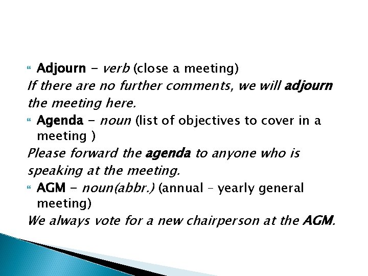 Adjourn - verb (close a meeting) If there are no further comments, we