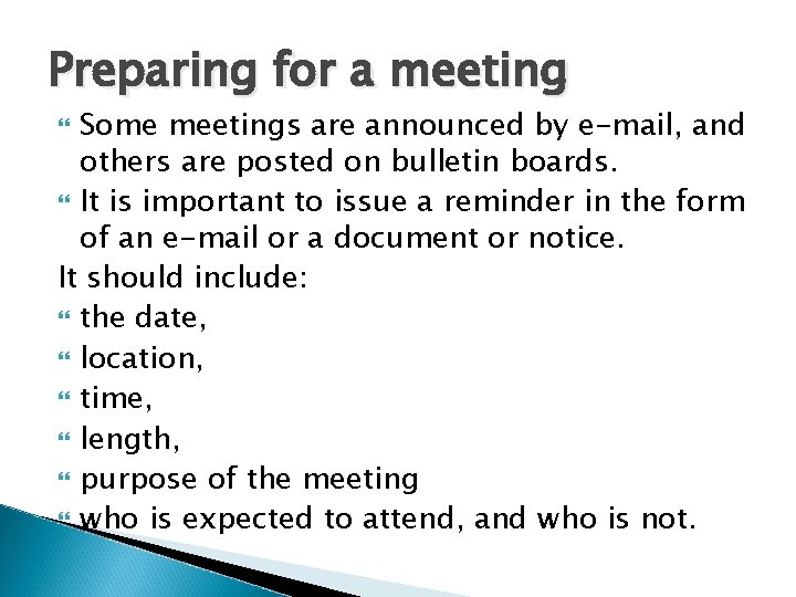 Preparing for a meeting Some meetings are announced by e-mail, and others are posted