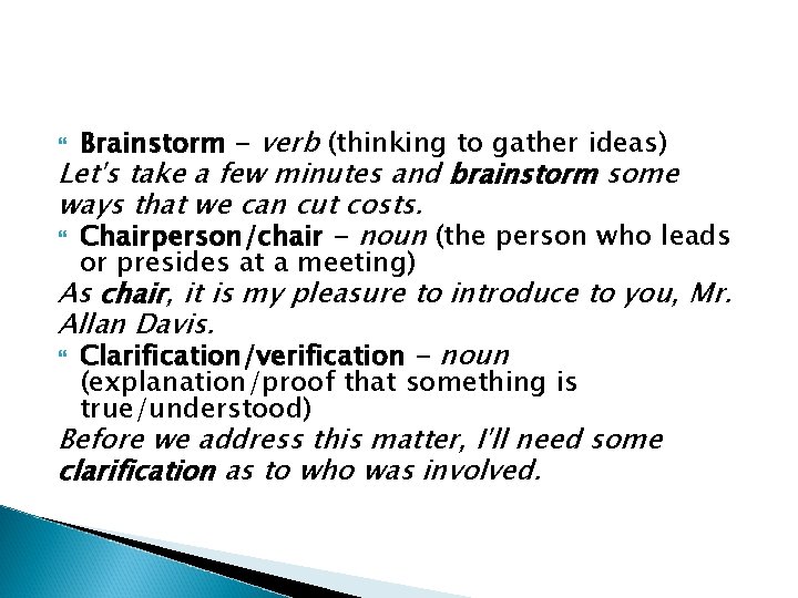  Brainstorm - verb (thinking to gather ideas) Let's take a few minutes and