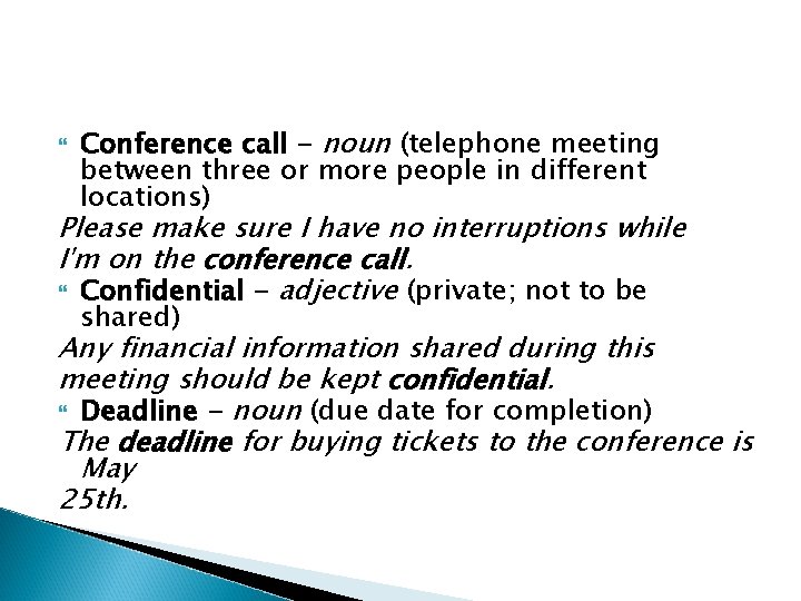  Conference call - noun (telephone meeting between three or more people in different