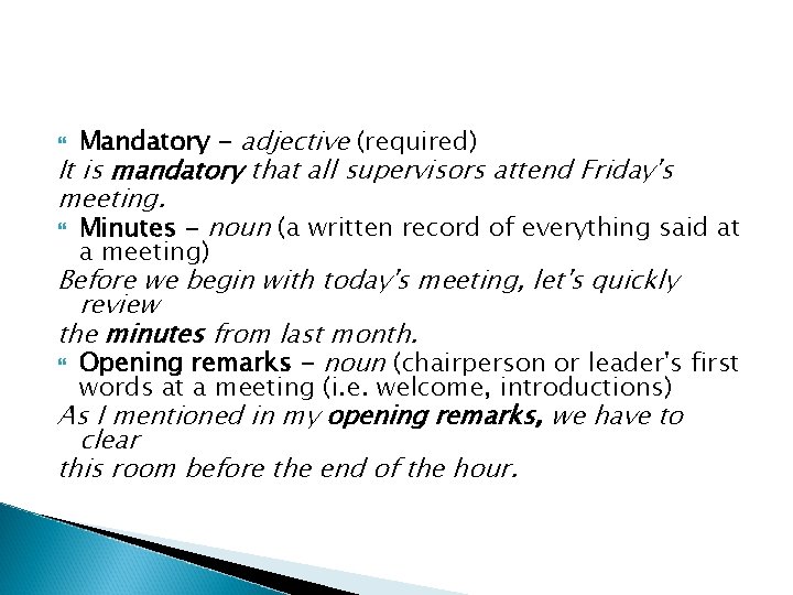  Mandatory - adjective (required) It is mandatory that all supervisors attend Friday's meeting.