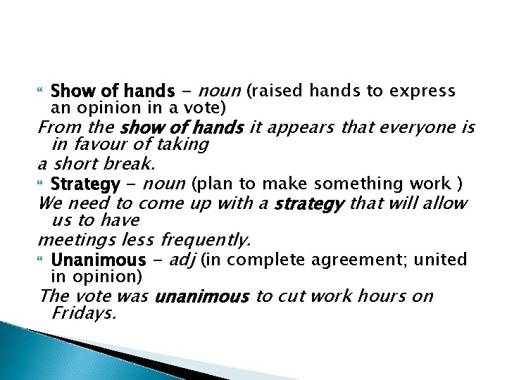  Show of hands - noun (raised hands to express an opinion in a