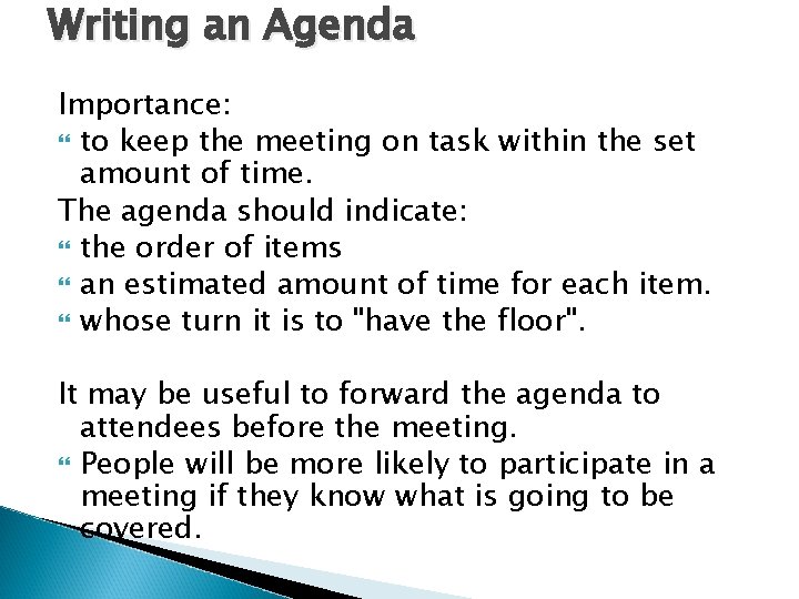 Writing an Agenda Importance: to keep the meeting on task within the set amount