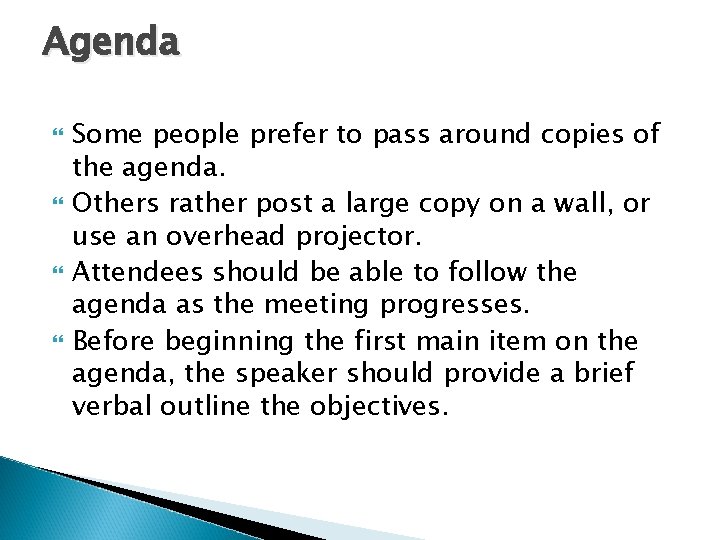 Agenda Some people prefer to pass around copies of the agenda. Others rather post