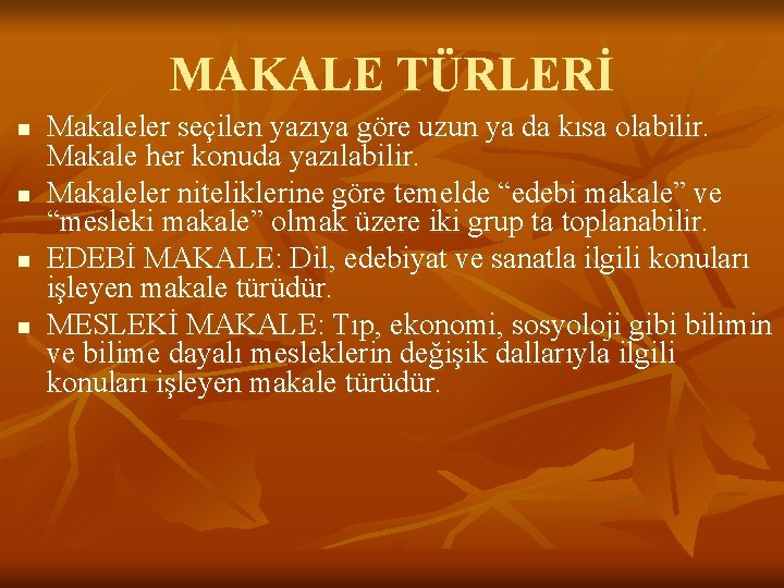 MAKALE TÜRLERİ n n Makaleler seçilen yazıya göre uzun ya da kısa olabilir. Makale