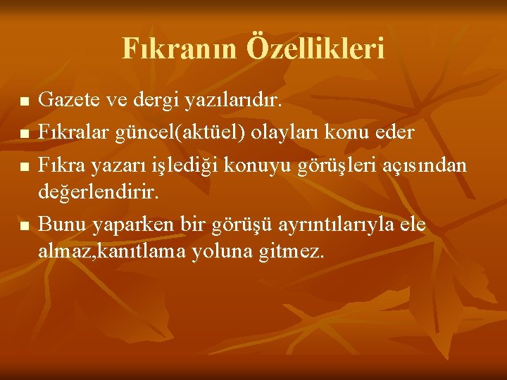 Fıkranın Özellikleri n n Gazete ve dergi yazılarıdır. Fıkralar güncel(aktüel) olayları konu eder Fıkra