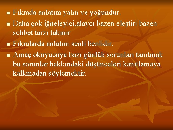 n n Fıkrada anlatım yalın ve yoğundur. Daha çok iğneleyici, alaycı bazen eleştiri bazen