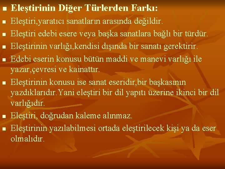 n n n n Eleştirinin Diğer Türlerden Farkı: Eleştiri, yaratıcı sanatların arasında değildir. Eleştiri