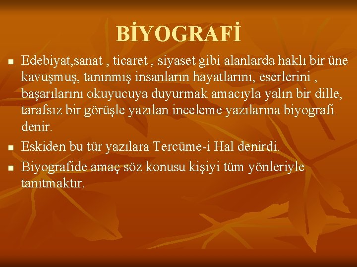 BİYOGRAFİ n n n Edebiyat, sanat , ticaret , siyaset gibi alanlarda haklı bir