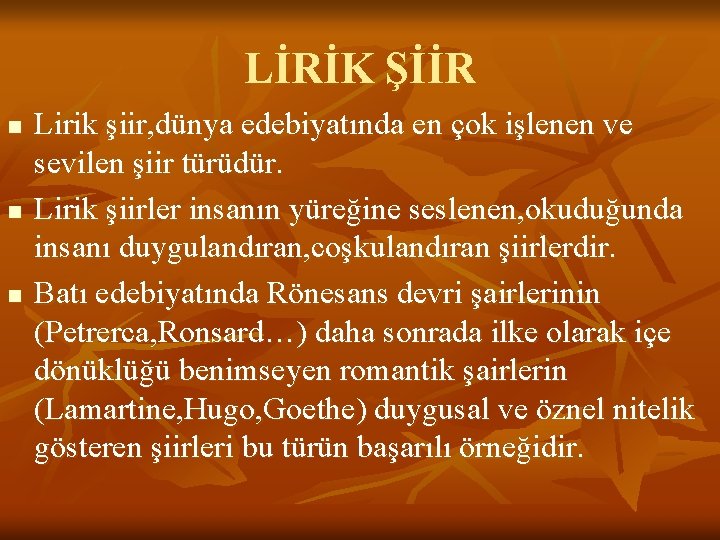 LİRİK ŞİİR n n n Lirik şiir, dünya edebiyatında en çok işlenen ve sevilen