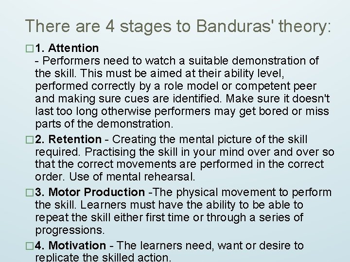 There are 4 stages to Banduras' theory: � 1. Attention - Performers need to