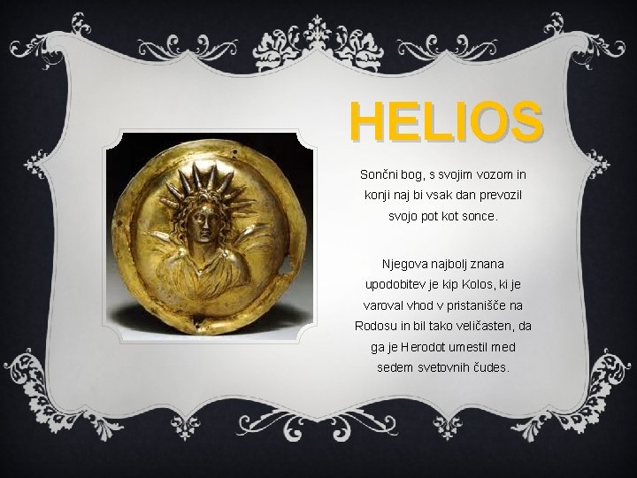 HELIOS Sončni bog, s svojim vozom in konji naj bi vsak dan prevozil svojo HELIOS Sončni bog, s svojim vozom in konji naj bi vsak dan prevozil svojo