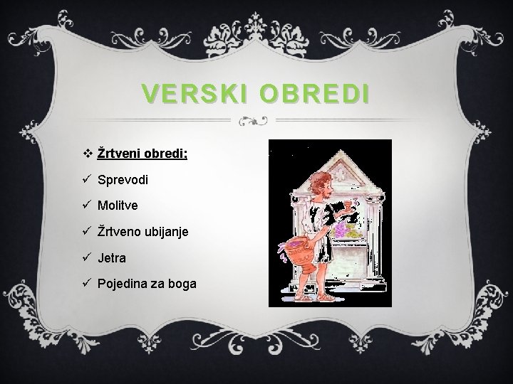 VERSKI OBREDI v Žrtveni obredi; ü Sprevodi ü Molitve ü Žrtveno ubijanje ü Jetra VERSKI OBREDI v Žrtveni obredi; ü Sprevodi ü Molitve ü Žrtveno ubijanje ü Jetra